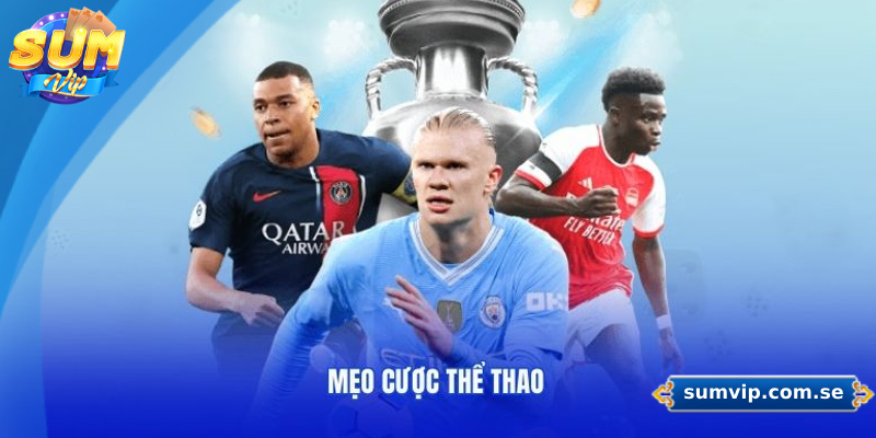 Khám Phá Thể Thao Sumvip – Sân Chơi Cá Cược Hàng Đầu 4 Những mẹo cá cược thể thao hiệu quả tại Sumvip