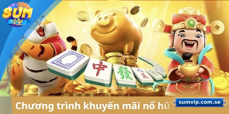 Cách Chơi Nổ Hũ Sumvip Hiệu Quả – Bí Kíp Tăng Tỷ Lệ Thắng 3 Tận dụng khuyến mãi tại sảnh nổ hũ Sumvip