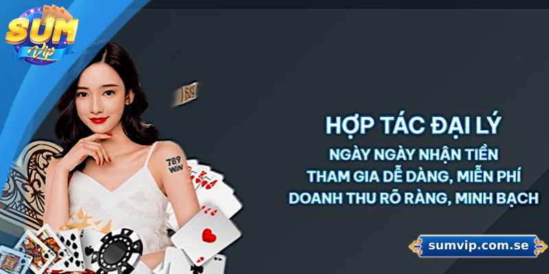 Cách Quảng Bá Đại Lý Sumvip Để Kiếm Nhiều Hoa Hồng 1 Tìm hiểu chung về đại lý Sumvip